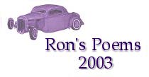 Ron's Poems - 2003