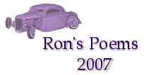 Ron's Poems - 2007