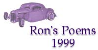 Ron's Poems - 1999